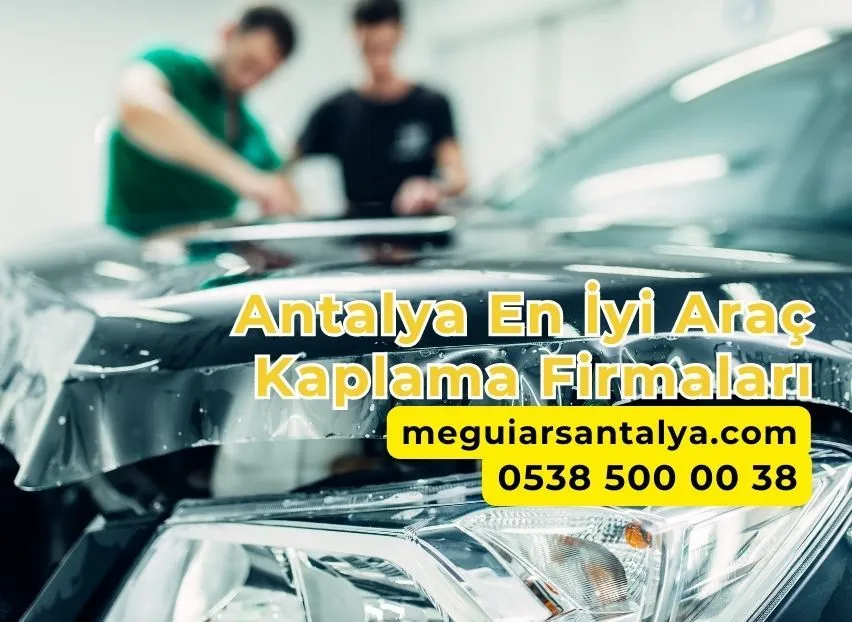 Antalya En İyi Araç Kaplama Firmaları